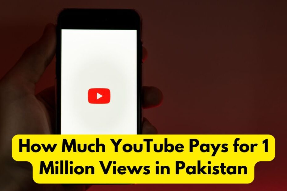 How Much YouTube Pays for 1 Million Views in Pakistan