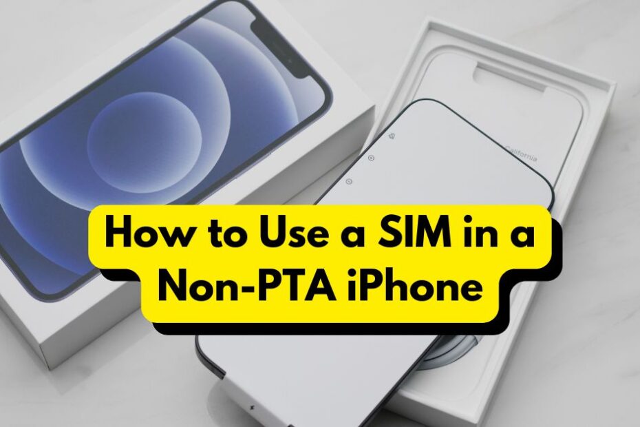 How to Use a SIM in a Non-PTA iPhone