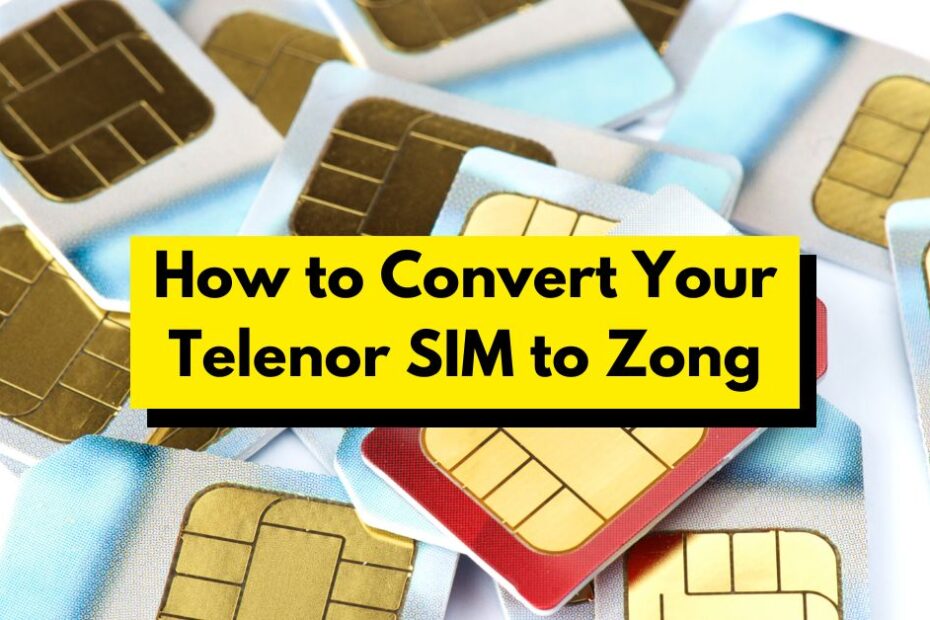 How to Convert Your Telenor SIM to Zong