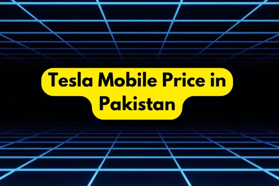 Tesla Mobile Price in Pakistan