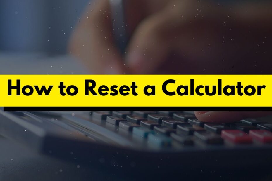 How to Reset a Calculator